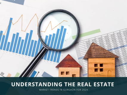 Understanding the Real Estate Market Trends in Gurgaon for 2024